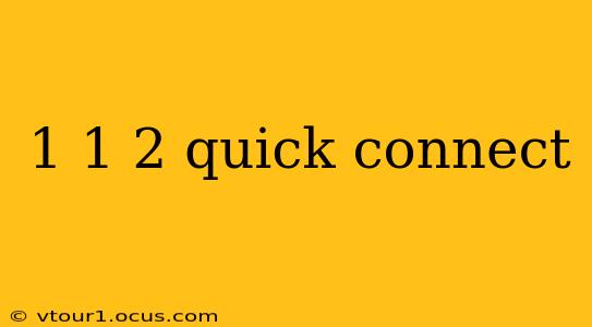 1 1 2 quick connect