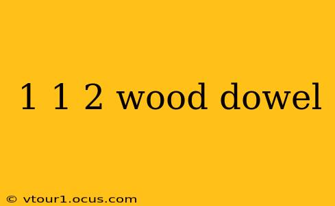 1 1 2 wood dowel