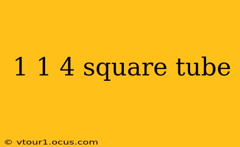 1 1 4 square tube
