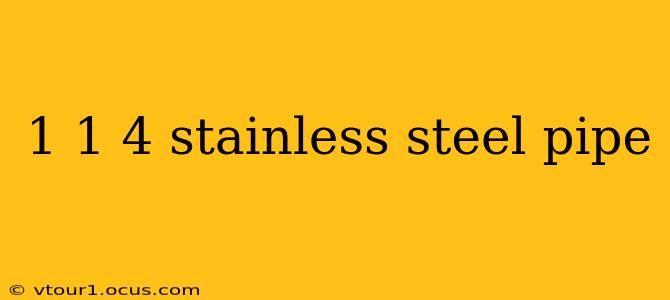 1 1 4 stainless steel pipe