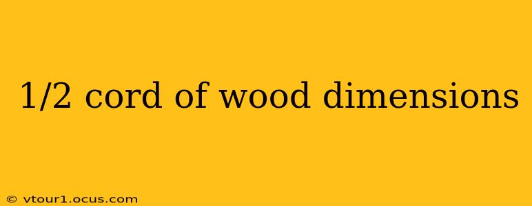 1/2 cord of wood dimensions
