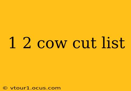 1 2 cow cut list