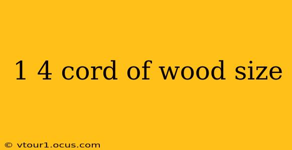 1 4 cord of wood size