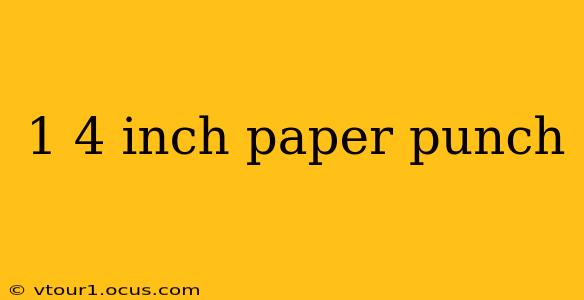 1 4 inch paper punch