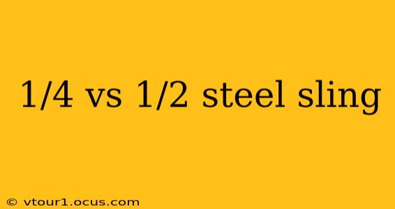 1/4 vs 1/2 steel sling