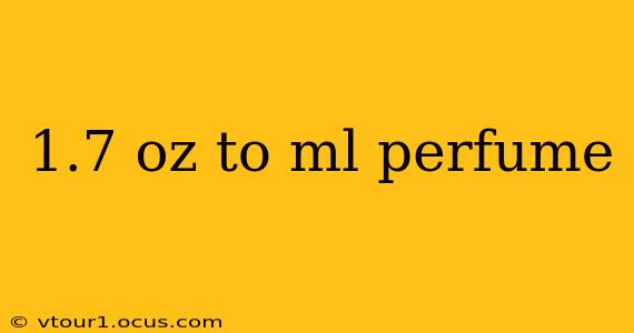 1.7 oz to ml perfume