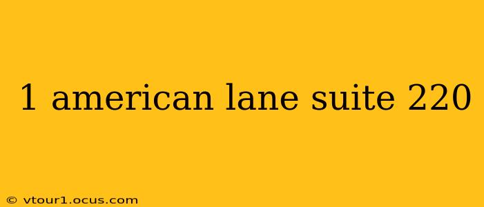 1 american lane suite 220 1 american lane suite 220