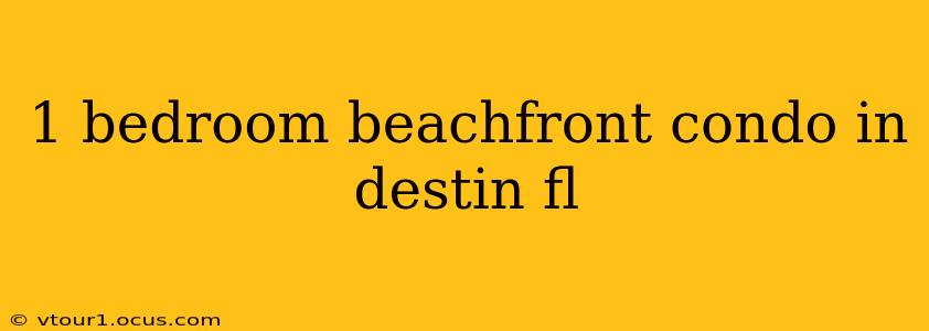 1 bedroom beachfront condo in destin fl