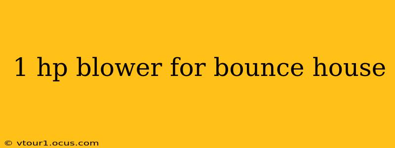 1 hp blower for bounce house