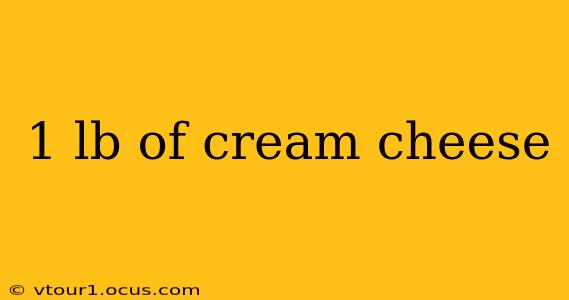 1 lb of cream cheese