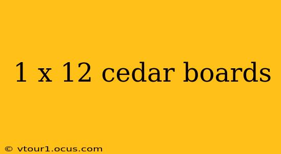 1 x 12 cedar boards