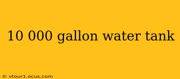 10 000 gallon water tank