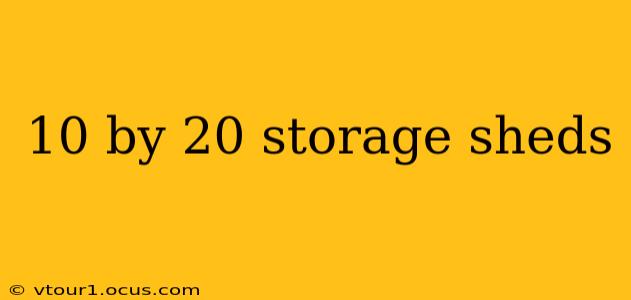 10 by 20 storage sheds