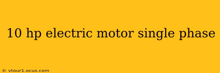 10 hp electric motor single phase