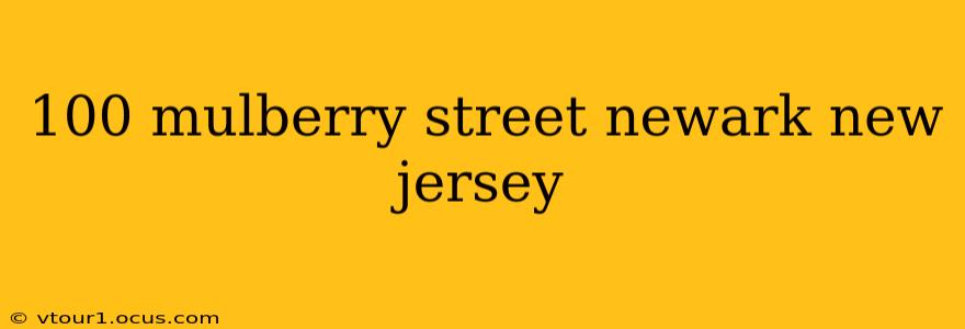 100 mulberry street newark new jersey