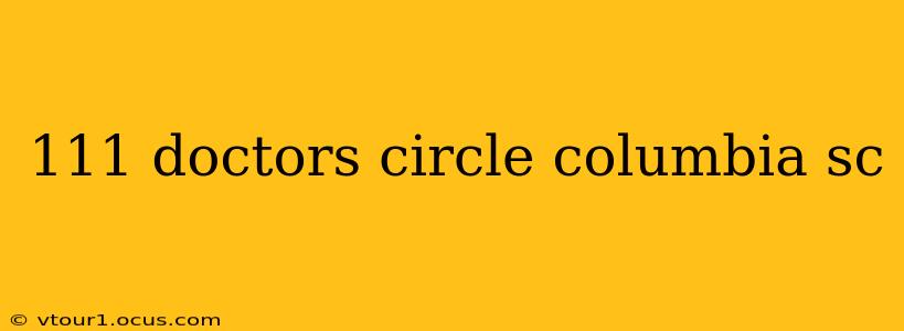 111 doctors circle columbia sc