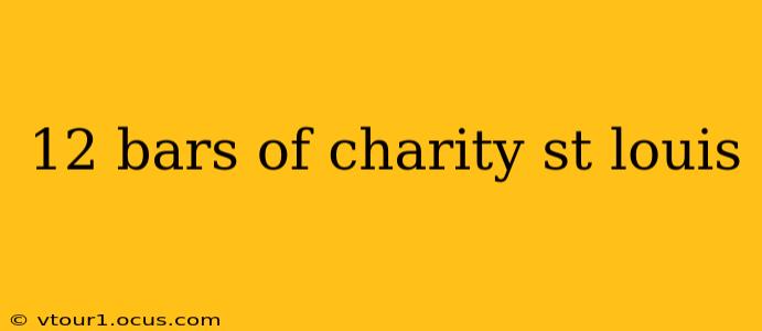 12 bars of charity st louis