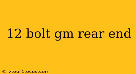 12 bolt gm rear end