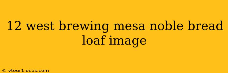 12 west brewing mesa noble bread loaf image