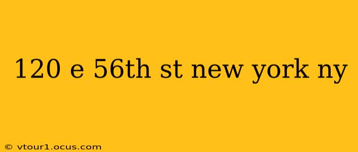 120 e 56th st new york ny
