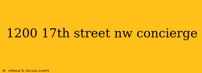 1200 17th street nw concierge