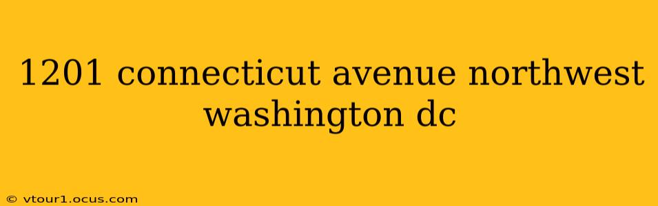 1201 connecticut avenue northwest washington dc