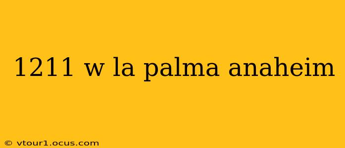 1211 w la palma anaheim