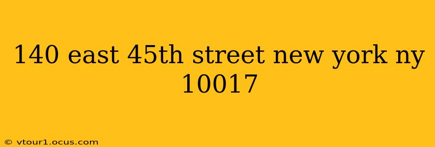 140 east 45th street new york ny 10017