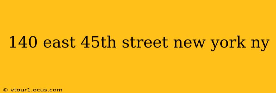 140 east 45th street new york ny