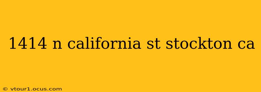 1414 n california st stockton ca