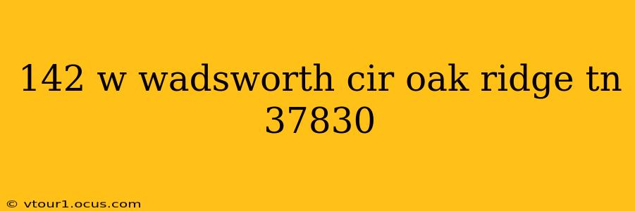 142 w wadsworth cir oak ridge tn 37830