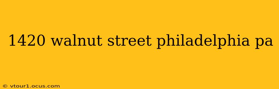 1420 walnut street philadelphia pa