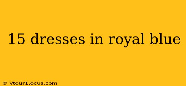 15 dresses in royal blue