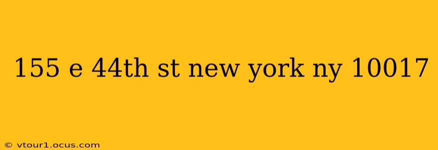 155 e 44th st new york ny 10017