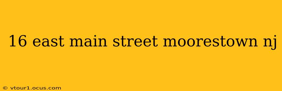 16 east main street moorestown nj