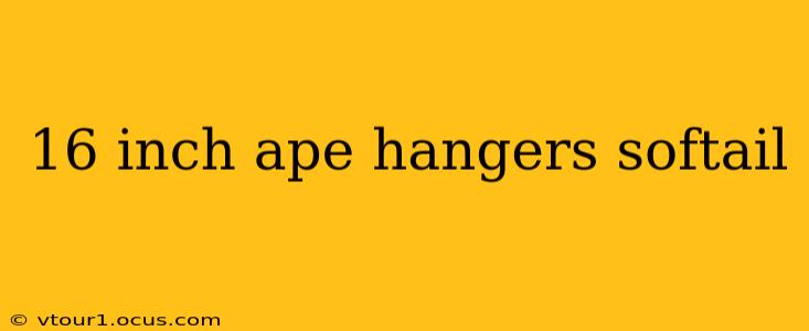 16 inch ape hangers softail