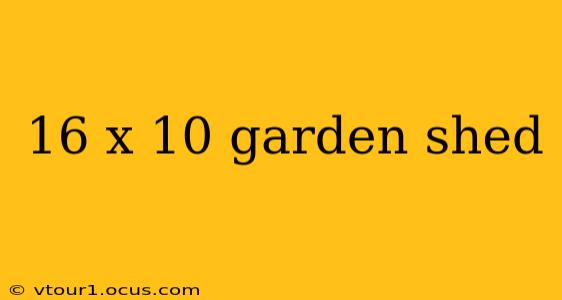 16 x 10 garden shed