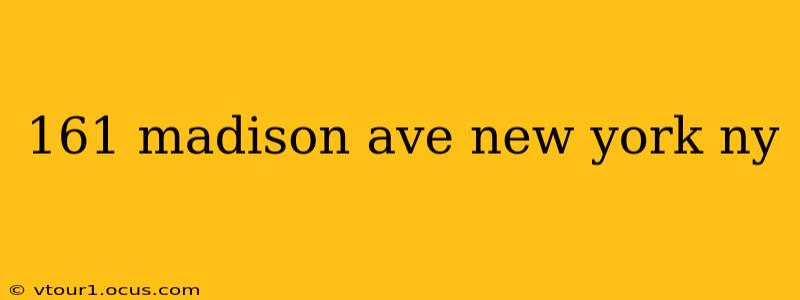 161 madison ave new york ny