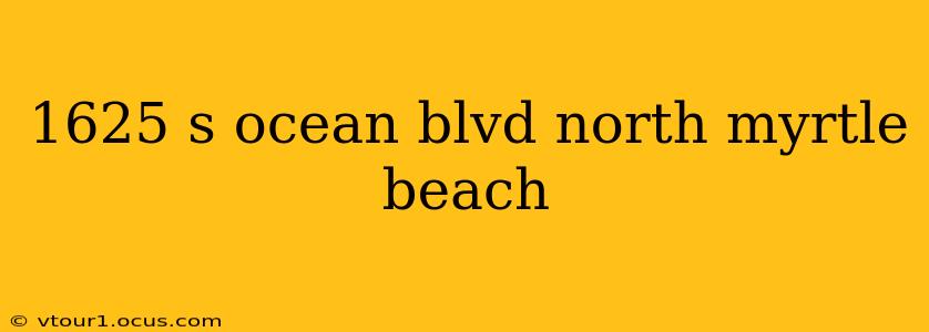 1625 s ocean blvd north myrtle beach