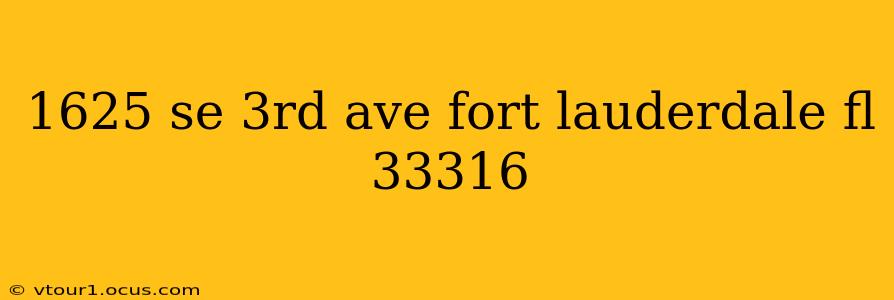 1625 se 3rd ave fort lauderdale fl 33316