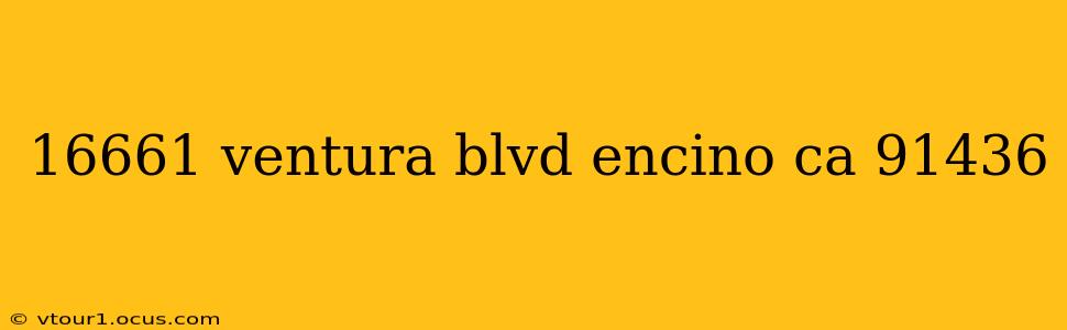 16661 ventura blvd encino ca 91436