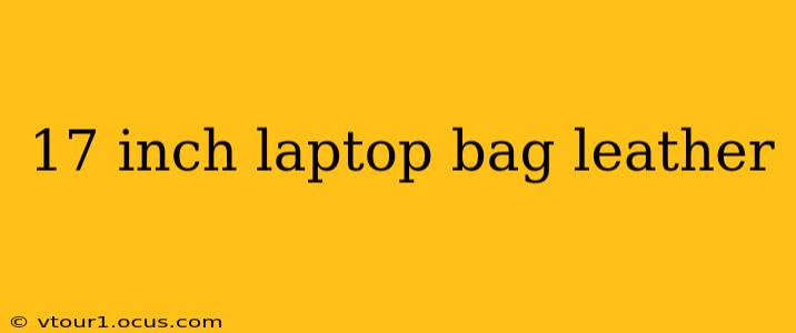 17 inch laptop bag leather