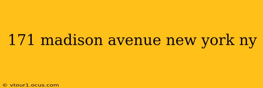 171 madison avenue new york ny