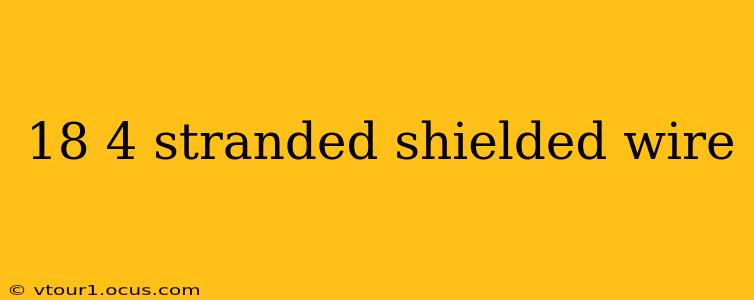 18 4 stranded shielded wire