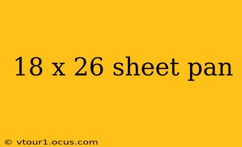 18 x 26 sheet pan