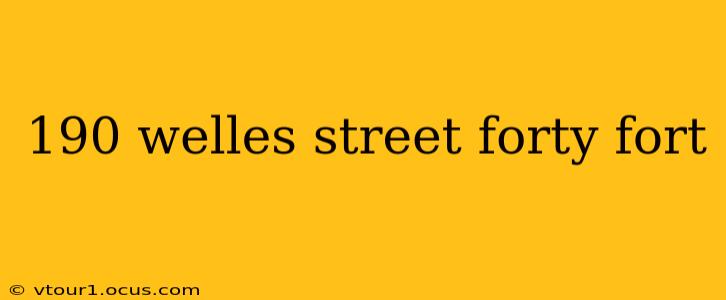 190 welles street forty fort