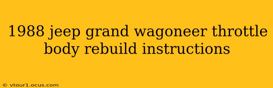 1988 jeep grand wagoneer throttle body rebuild instructions