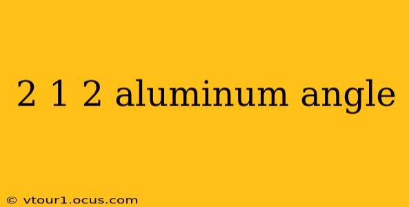 2 1 2 aluminum angle