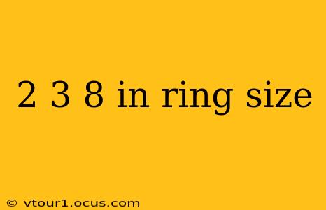 2 3 8 in ring size