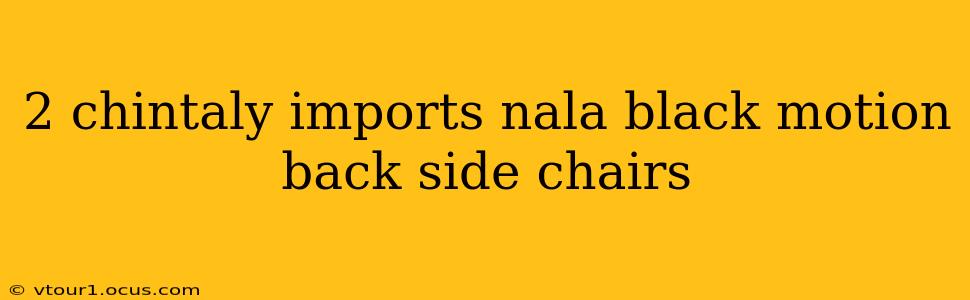 2 chintaly imports nala black motion back side chairs